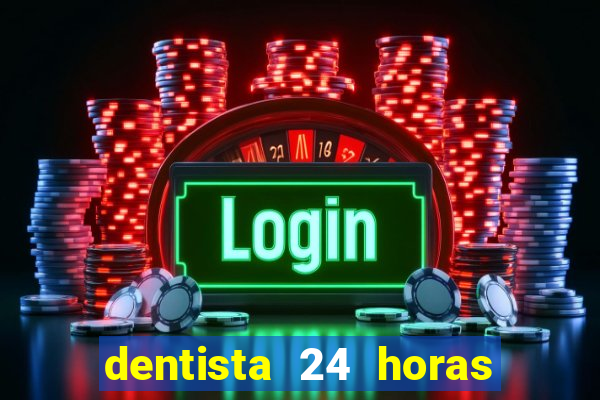 dentista 24 horas em betim